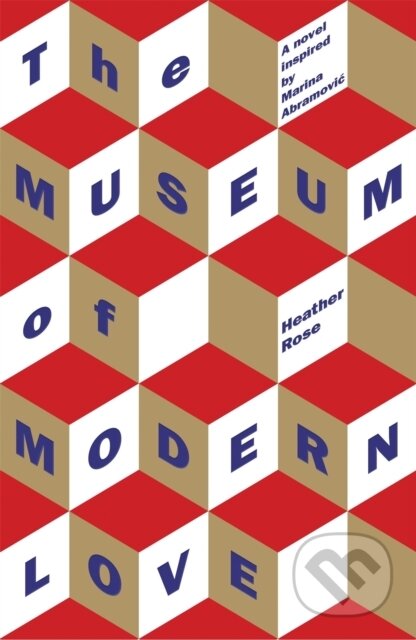 Kniha: The Museum of Modern Love (Heather Rose). Weidenfeld and Nicolson, 2019 Kniha: The Museum of Modern Love (Heather Rose). Weidenfeld and Nicolson, 2019
