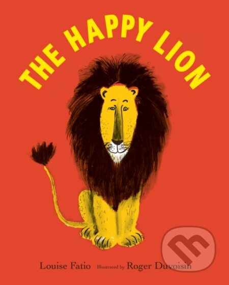 Kniha: The Happy Lion (Louisa Fatio). Scallywag, 2019 Kniha: The Happy Lion (Louisa Fatio). Scallywag, 2019