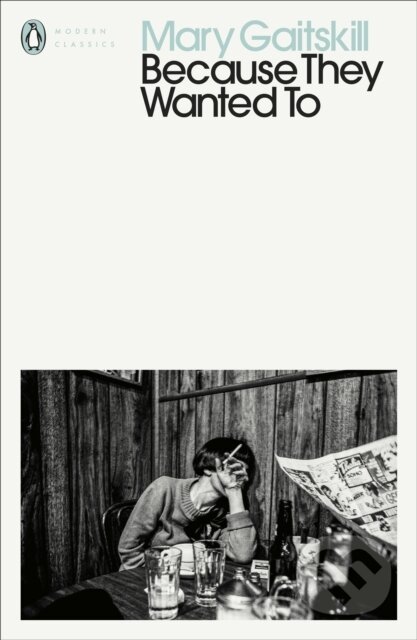 Kniha: Because They Wanted To (Mary Gaitskill). Penguin Classics, 2020 Kniha: Because They Wanted To (Mary Gaitskill). Penguin Classics, 2020