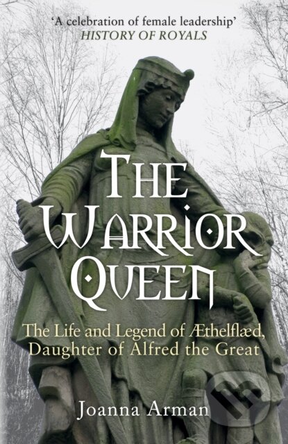 Kniha: The Warrior Queen (Joanna Arman). Amberley Publishing, 2018 Kniha: The Warrior Queen (Joanna Arman). Amberley Publishing, 2018