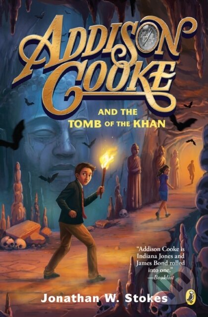 Kniha: Addison Cooke and the Tomb of the Khan (Jonathan W. Stokes). Puffin Books, 2018 Kniha: Addison Cooke and the Tomb of the Khan (Jonathan W. Stokes). Puffin Books, 2018
