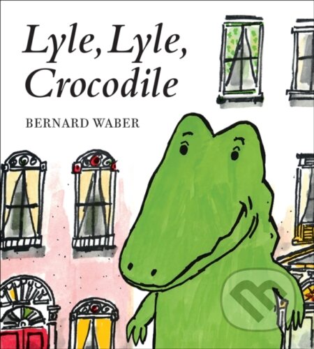 Kniha: Lyle, Lyle, Crocodile (Bernard Waber). , 2020 Kniha: Lyle, Lyle, Crocodile (Bernard Waber). , 2020