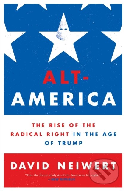 Kniha: Alt-America (David Neiwert). Verso, 2018 Kniha: Alt-America (David Neiwert). Verso, 2018