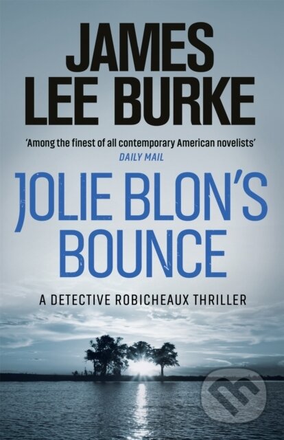 Kniha: Jolie Blon's Bounce (James Lee Burke). Orion, 2017 Kniha: Jolie Blon's Bounce (James Lee Burke). Orion, 2017