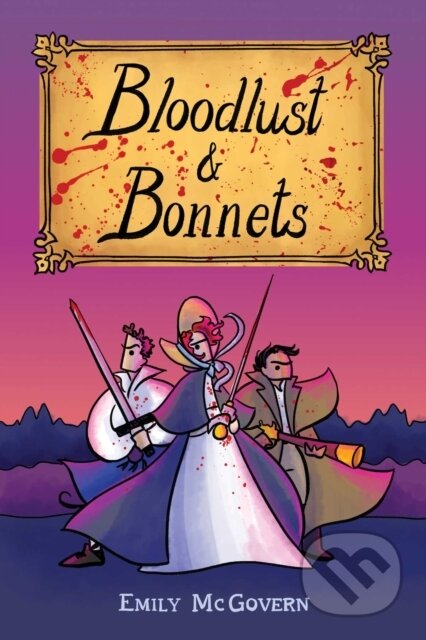 Kniha: Bloodlust and Bonnets (Ms. Emily McGovern). Simon & Schuster, 2019 Kniha: Bloodlust and Bonnets (Ms. Emily McGovern). Simon & Schuster, 2019