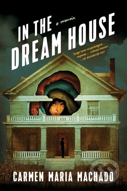 Kniha: In the Dream House (Carmen Maria Machado). Graywolf, 2020 Kniha: In the Dream House (Carmen Maria Machado). Graywolf, 2020