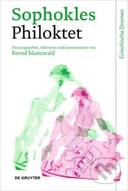 Kniha: Philoktet (Sophokles a Bernd Manuwald). De Gruyter, 2017 Kniha: Philoktet (Sophokles a Bernd Manuwald). De Gruyter, 2017