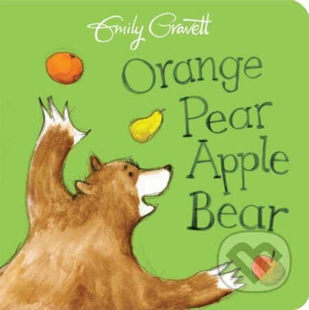 Kniha: Orange Pear Apple Bear (Emily Gravett). Two Hoots, 2017 Kniha: Orange Pear Apple Bear (Emily Gravett). Two Hoots, 2017