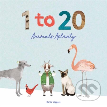 Kniha: 1 to 20 Animals Aplenty (Katie Viggers). Laurence King Publishing, 2020 Kniha: 1 to 20 Animals Aplenty (Katie Viggers). Laurence King Publishing, 2020