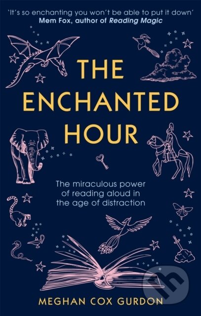 Kniha: The Enchanted Hour (Meghan Cox Gurdon). Piatkus, 2020 Kniha: The Enchanted Hour (Meghan Cox Gurdon). Piatkus, 2020