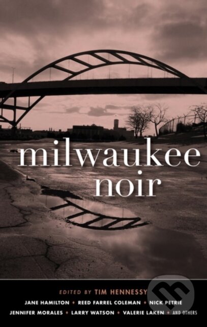 Kniha: Milwaukee Noir (Tim (Ed) Hennessy). Akashic Books, 2019 Kniha: Milwaukee Noir (Tim (Ed) Hennessy). Akashic Books, 2019