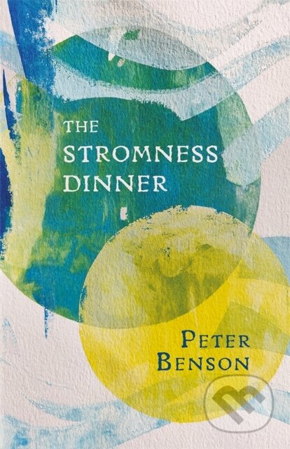 Kniha: The Stromness Dinner (Benson Peter). Seren, 2020 Kniha: The Stromness Dinner (Benson Peter). Seren, 2020
