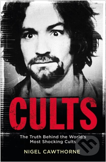 Kniha: Cults (Nigel Cawthorne). Quercus, 2019 Kniha: Cults (Nigel Cawthorne). Quercus, 2019