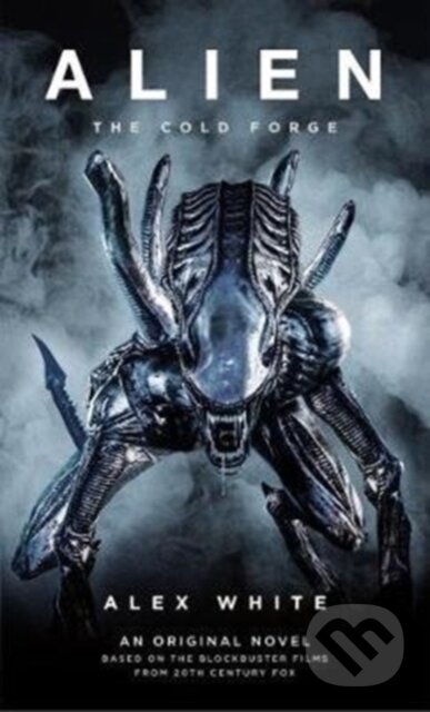 Kniha: Alien: The Cold Forge (Alex White). Titan Books, 2018 Kniha: Alien: The Cold Forge (Alex White). Titan Books, 2018