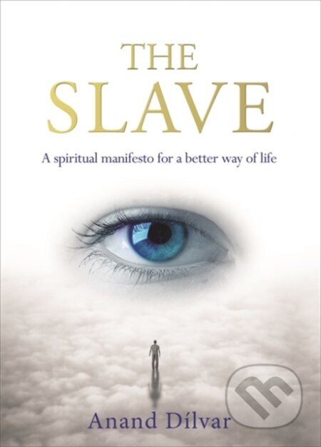 Kniha: The Slave (Anand Dilvar). Hay House, 2018 Kniha: The Slave (Anand Dilvar). Hay House, 2018