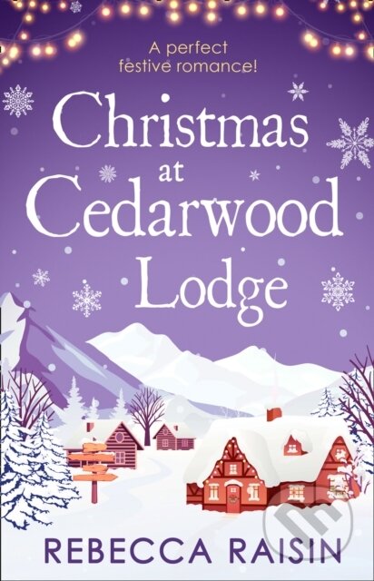 Kniha: Christmas At Cedarwood Lodge (Rebecca Raisin). HQ, 2018 Kniha: Christmas At Cedarwood Lodge (Rebecca Raisin). HQ, 2018