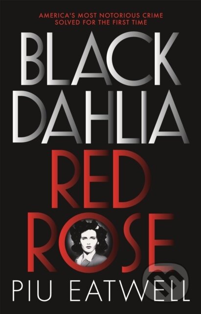 Kniha: Black Dahlia, Red Rose (Piu Eatwell). Hodder Paperback, 2018 Kniha: Black Dahlia, Red Rose (Piu Eatwell). Hodder Paperback, 2018