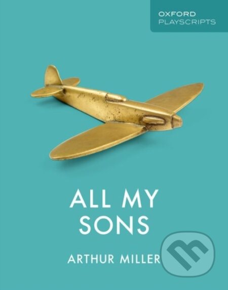 Kniha: Oxford Playscripts: All My Sons (Arthur Miller). Oxford University Press, 2019 Kniha: Oxford Playscripts: All My Sons (Arthur Miller). Oxford University Press, 2019
