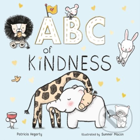 Kniha: ABC of Kindness (Patricia Hegarty). Caterpillar Books, 2020 Kniha: ABC of Kindness (Patricia Hegarty). Caterpillar Books, 2020