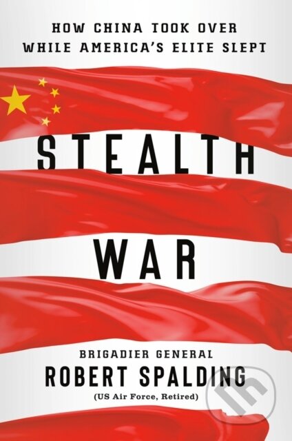 Kniha: Stealth War (Robert Spalding). Portfolio, 2019 Kniha: Stealth War (Robert Spalding). Portfolio, 2019