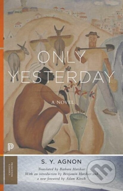 Kniha: Only Yesterday (S. Y. Agnon). Princeton University Press, 2018 Kniha: Only Yesterday (S. Y. Agnon). Princeton University Press, 2018