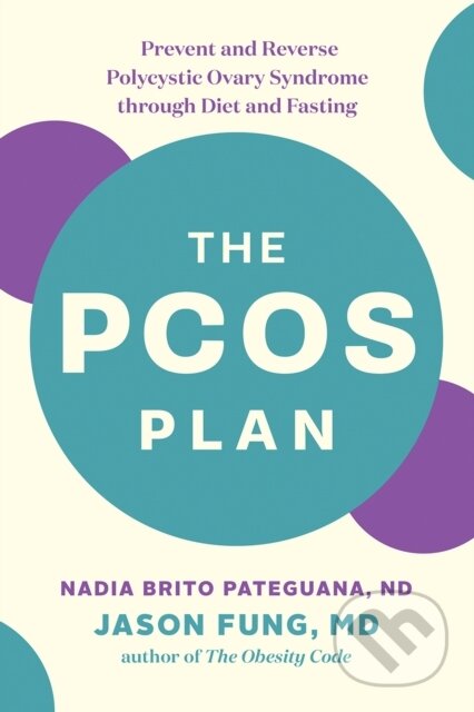 Kniha: The PCOS Plan (Dr. Jason Fung a Nadia Brito Pateguana). , 2020 Kniha: The PCOS Plan (Dr. Jason Fung a Nadia Brito Pateguana). , 2020