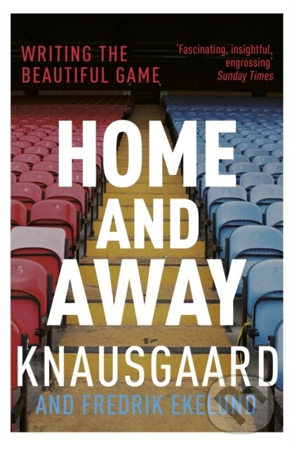 Kniha: Home and Away (Fredrik Ekelund a Karl Ove Knausgaard). Vintage, 2017 Kniha: Home and Away (Fredrik Ekelund a Karl Ove Knausgaard). Vintage, 2017