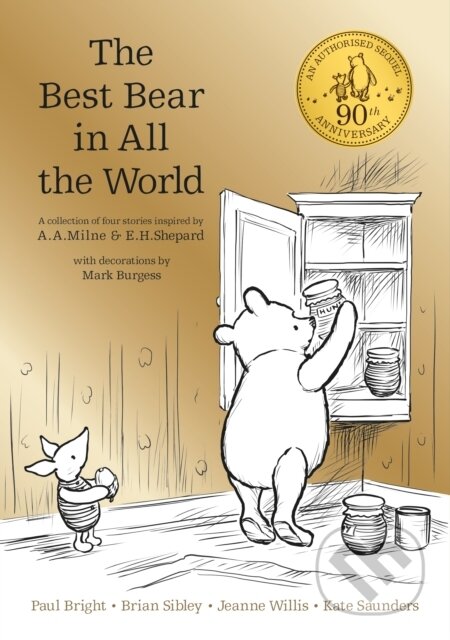 Kniha: Winnie the Pooh: The Best Bear in all the World (Brian Sibley, Paul Bright, Kate Saunders a Jeanne Willis). Farshore, 2017 Kniha: Winnie the Pooh: The Best Bear in all the World (Brian Sibley, Paul Bright, Kate Saunders a Jeanne Willis). Farshore, 2017