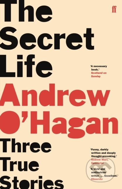 Kniha: The Secret Life (Andrew O'hagan). Faber and Faber, 2018 Kniha: The Secret Life (Andrew O'hagan). Faber and Faber, 2018