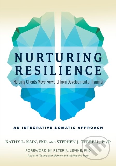 Kniha: Nurturing Resilience (Kathy L. Kain a Stephen J. Terrell). North Atlantic Books, 2018 Kniha: Nurturing Resilience (Kathy L. Kain a Stephen J. Terrell). North Atlantic Books, 2018