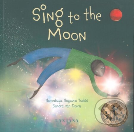 Kniha: Sing to The Moon (Nansubuga Nagadya Isdahl). , 2019 Kniha: Sing to The Moon (Nansubuga Nagadya Isdahl). , 2019