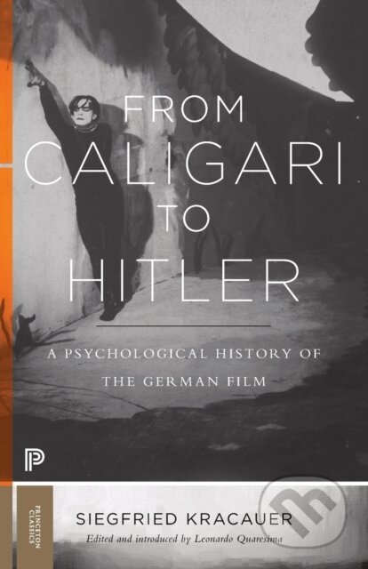 Kniha: From Caligari to Hitler (Siegfried Kracauer). Princeton University Press, 2019 Kniha: From Caligari to Hitler (Siegfried Kracauer). Princeton University Press, 2019