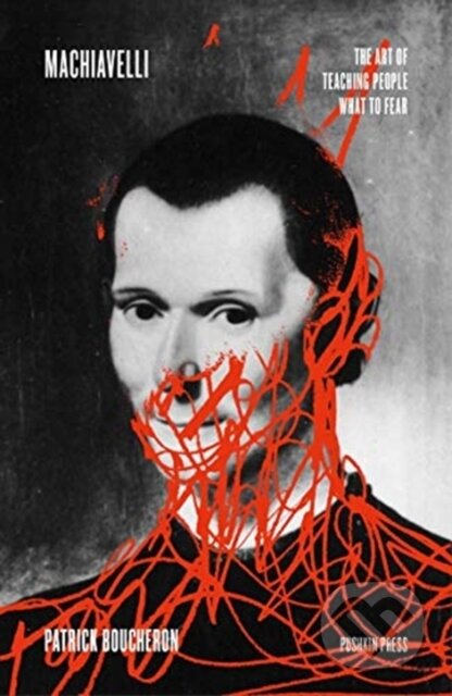Kniha: Machiavelli (Patrick Boucheron). Pushkin Press, 2020 Kniha: Machiavelli (Patrick Boucheron). Pushkin Press, 2020
