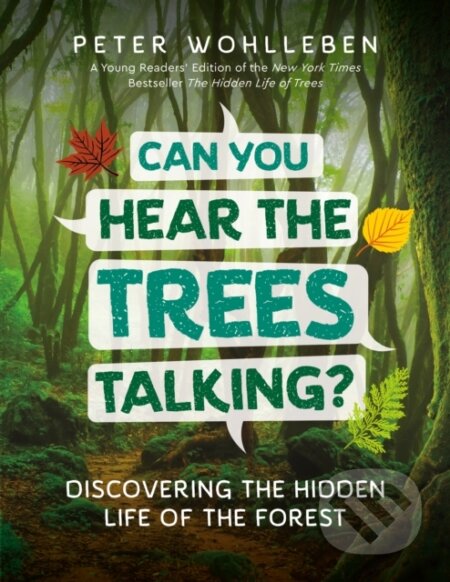 Kniha: Can You Hear the Trees Talking? (Peter Wohlleben). , 2020 Kniha: Can You Hear the Trees Talking? (Peter Wohlleben). , 2020
