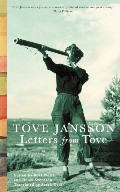 Kniha: Letters from Tove (Tove Jansson, Helen Svensson a Boel Westin). Sort of Books, 2020 Kniha: Letters from Tove (Tove Jansson, Helen Svensson a Boel Westin). Sort of Books, 2020