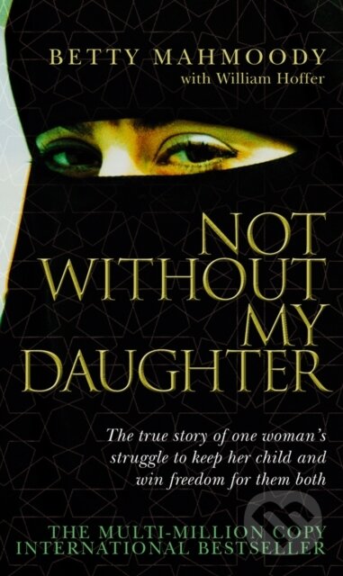 Kniha: Not without My Daughter (Betty Mahmoody). Corgi Books, 2004 Kniha: Not without My Daughter (Betty Mahmoody). Corgi Books, 2004