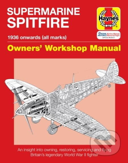Kniha: Spitfire Manual (Alfred Price a Paul Blackah). J. H. Haynes & Co, 2007 Kniha: Spitfire Manual (Alfred Price a Paul Blackah). J. H. Haynes & Co, 2007
