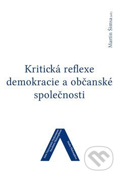 Kritická reflexe demokracie a občanské společnosti - Martin Šimsa, Univerzita J.E. Purkyně, 2015