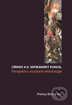 Kniha: Církev a II. vatikánský koncil (Prokop Brož). Pavel Mervart, 2015 Kniha: Církev a II. vatikánský koncil (Prokop Brož). Pavel Mervart, 2015