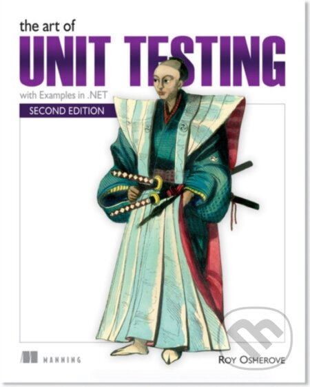 Kniha: The Art of Unit Testing (Roy Osherove). Manning Publications, 2013 Kniha: The Art of Unit Testing (Roy Osherove). Manning Publications, 2013