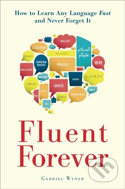 Kniha: Fluent Forever (Gabriel Wyner). Harmony, 2014 Kniha: Fluent Forever (Gabriel Wyner). Harmony, 2014