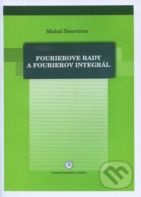 Kniha: Fourierove rady a Fourierovv integrál (Michal Demetrian). Univerzita Komenského Bratislava, 2011 Kniha: Fourierove rady a Fourierovv integrál (Michal Demetrian). Univerzita Komenského Bratislava, 2011