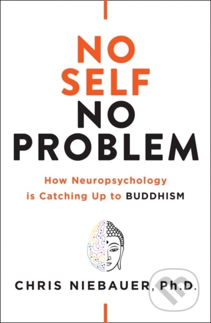 Kniha: No Self, No Problem (Chris a PhD Niebauer). , 2019 Kniha: No Self, No Problem (Chris a PhD Niebauer). , 2019