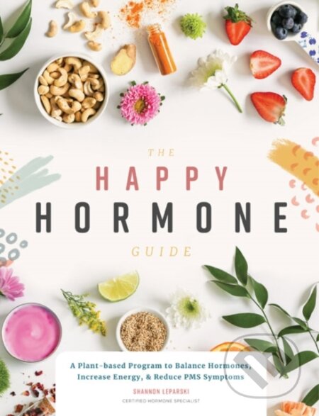 Kniha: The Happy Hormone Guide (Shannon Leparski). Blue Star, 2019 Kniha: The Happy Hormone Guide (Shannon Leparski). Blue Star, 2019