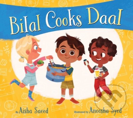 Kniha: Bilal Cooks Daal (Aisha Saeed). Simon & Schuster Books for Young Readers, 2019 Kniha: Bilal Cooks Daal (Aisha Saeed). Simon & Schuster Books for Young Readers, 2019