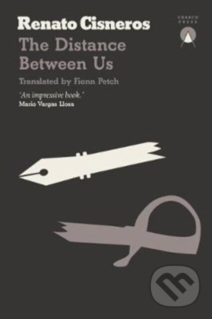 Kniha: The Distance Between Us (Renato Cisneros). Charco Press, 2018 Kniha: The Distance Between Us (Renato Cisneros). Charco Press, 2018