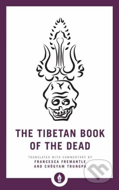 Kniha: The Tibetan Book of the Dead (Chogyam Trungpa a Francesca Fremantle). , 2019 Kniha: The Tibetan Book of the Dead (Chogyam Trungpa a Francesca Fremantle). , 2019
