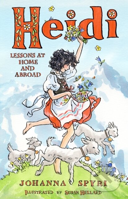 Kniha: Heidi: Lessons at Home and Abroad (Johanna Spyri). Alma Classics, 2017 Kniha: Heidi: Lessons at Home and Abroad (Johanna Spyri). Alma Classics, 2017