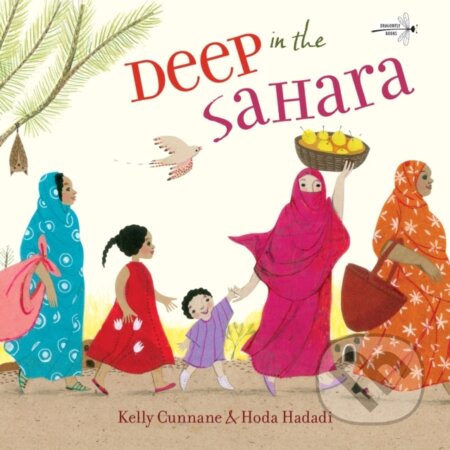 Kniha: Deep in the Sahara (Hoda Hadadi a Kelly Cunnane). Dragonfly, 2018 Kniha: Deep in the Sahara (Hoda Hadadi a Kelly Cunnane). Dragonfly, 2018