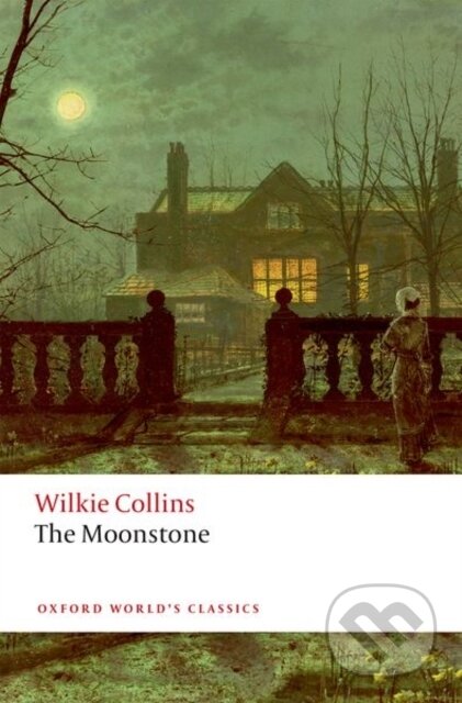 Kniha: The Moonstone (Wilkie Collins a Francis O'Gorman). Oxford University Press, 2019 Kniha: The Moonstone (Wilkie Collins a Francis O'Gorman). Oxford University Press, 2019